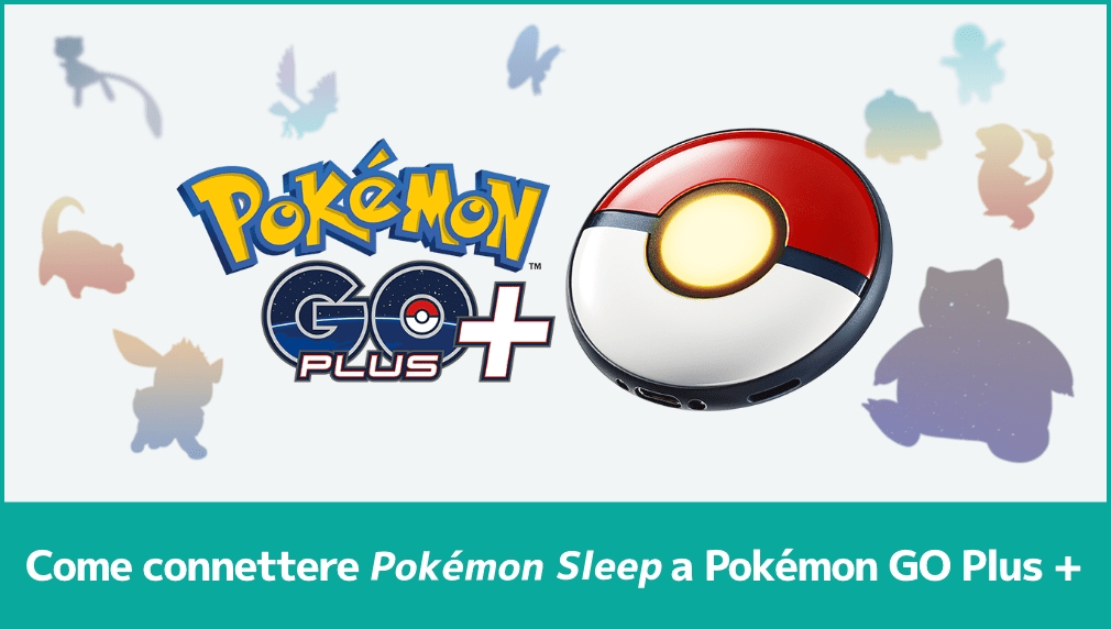 Come connettere <i>Pokémon Sleep</i> a Pokémon GO Plus +